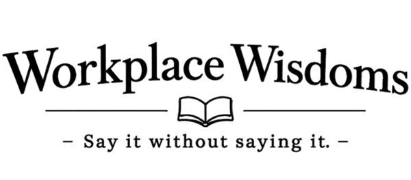 Workplace Wisdoms